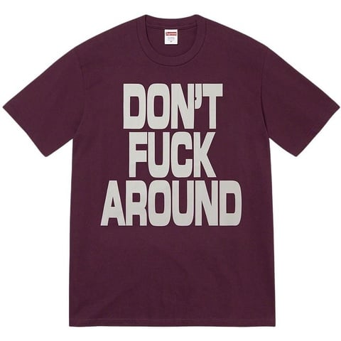 Don't Fuck Around Tee - fall/winter 2022 - Supreme