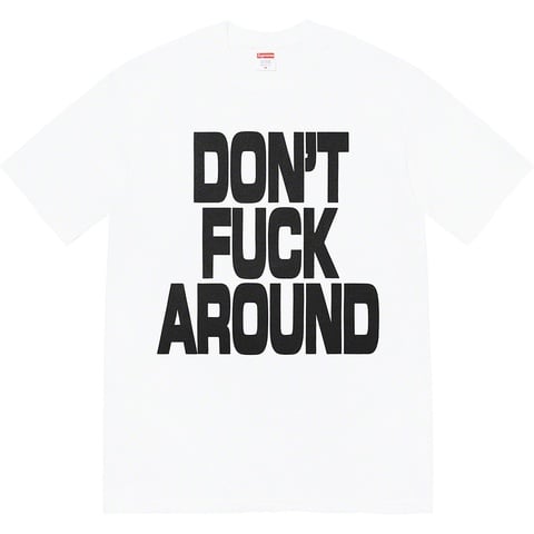 Supreme Don’t Fuck Around Tee - White