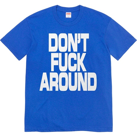 Supreme Don’t Fuck Around Tee - Royal