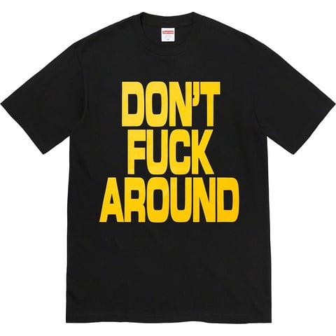 Don't Fuck Around Tee - fall/winter 2022 - Supreme