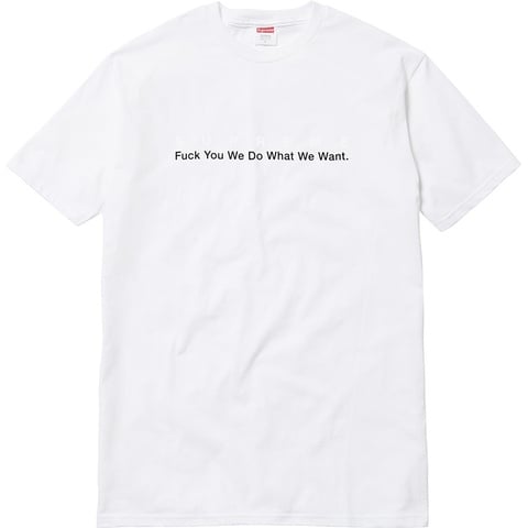 Supreme What We Want Tee
