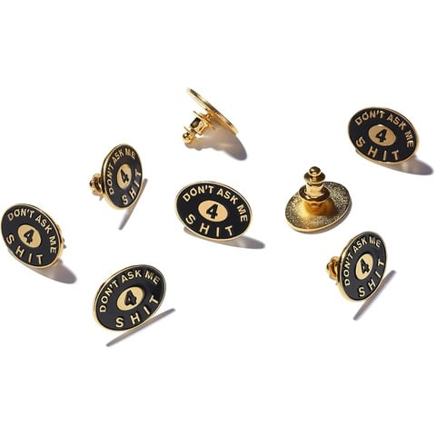Supreme Don't Ask Me 4 Shit Pin - $8.00